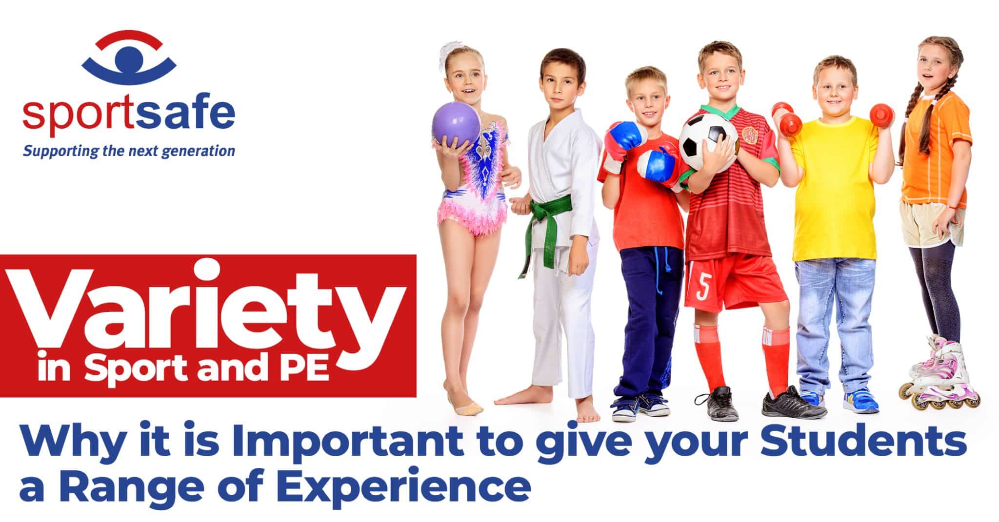 Variety in Sport and PE Why it is Important to give your Students a Range of Experience
